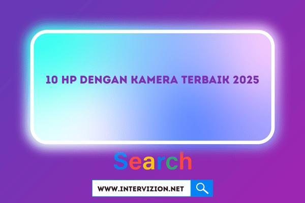 10 HP dengan Kamera Terbaik 2025: Review Lengkap dan Perbandingan