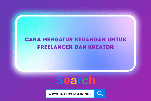 Cara Mengatur Keuangan untuk Freelancer dan Kreator 2025: Panduan Lengkap
