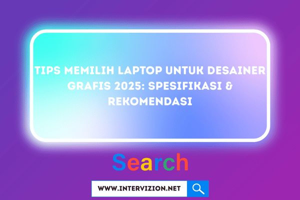 Tips Memilih Laptop untuk Desainer Grafis 2025: Spesifikasi & Rekomendasi