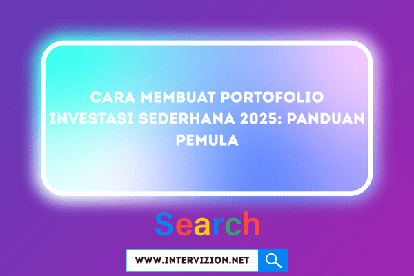 Cara Membuat Portofolio Investasi Sederhana 2025: Panduan Pemula
