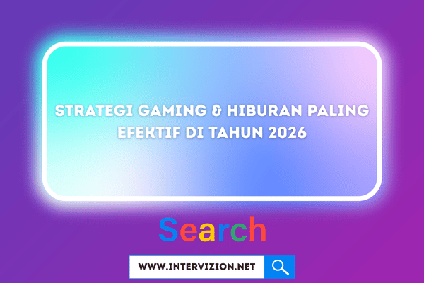 Strategi Gaming & Hiburan Paling Efektif di Tahun 2026